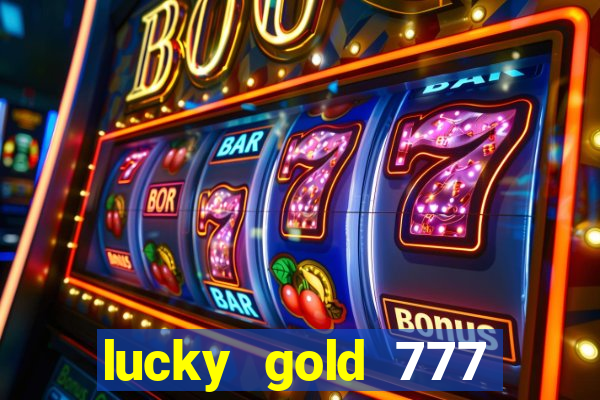 lucky gold 777 paga mesmo